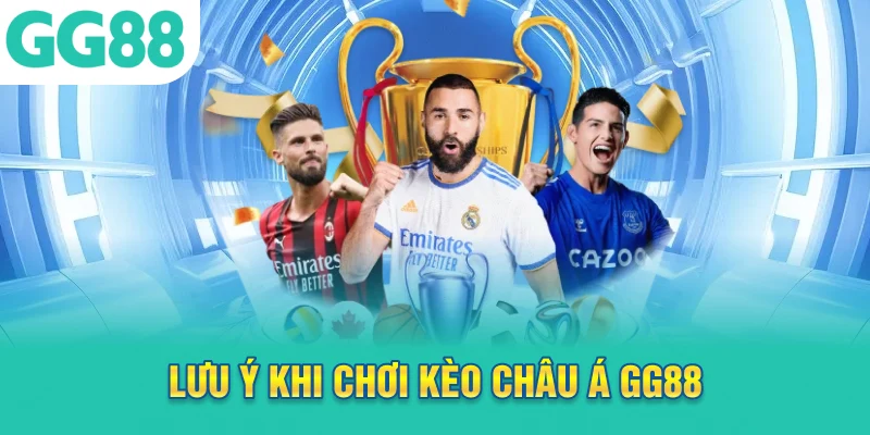 Lưu ý khi chơi kèo châu Á GG88